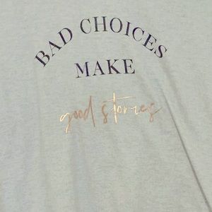 Sz L Bad Choices Make Good Stories short sleeve tee